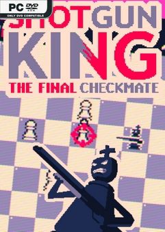 Shotgun King The Final Checkmate Build 20359000